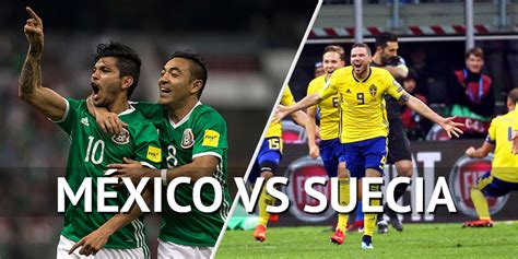 México vs Suecia mundial 2018: Fechas, horarios y análisis ...