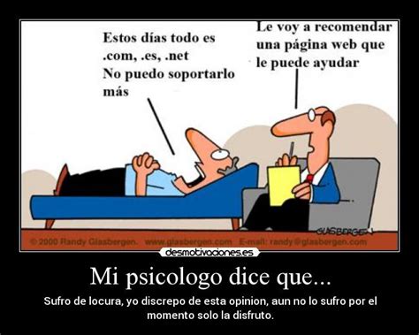 Mi psicologo dice que... | Desmotivaciones