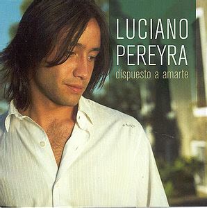 Mi Rinconcito: Luciano Pereyra – Dispuesto a Amarte  2006