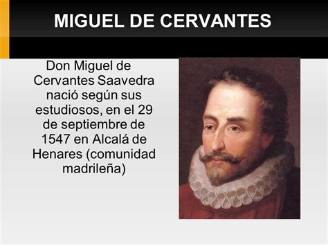 MIGUEL DE CERVANTES Don Miguel de Cervantes Saavedra nació ...