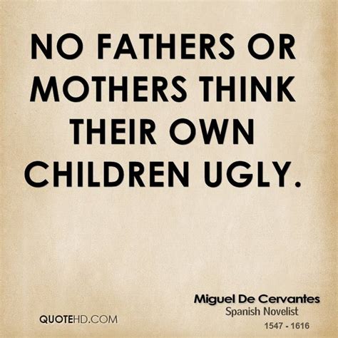 Miguel de Cervantes Parenting Quotes | QuoteHD