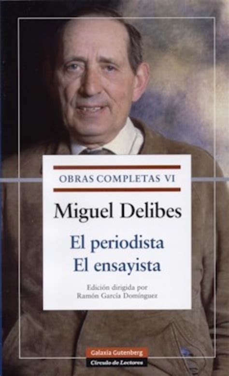 Miguel Delibes: Obras completas. VI: El periodista. El ...