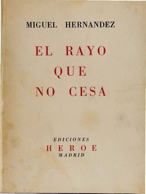 Miguel Hernandez: El Rayo que no cesa. Ediciones Heroe ...