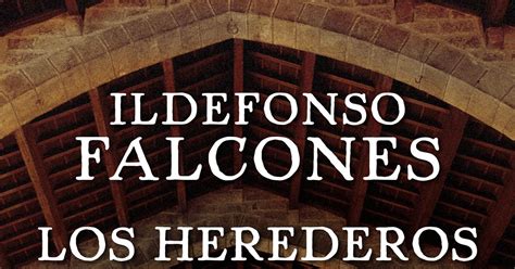 Mis lecturas : Los herederos de la tierra   Ildefonso Falcones