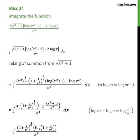 Misc 24   Integrate root x2+1 [ log  x2 + 1    2 log x / x4