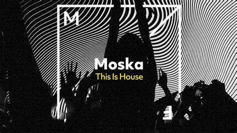 Moska   This Is House   YouTube