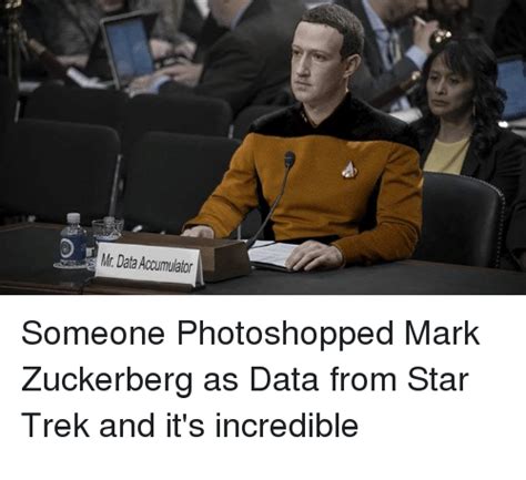 Mr Data Accumulator Someone Photoshopped Mark Zuckerberg ...