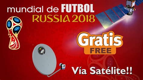Mundial de Futbol Rusia 2018 GRATIS via satelite   YouTube