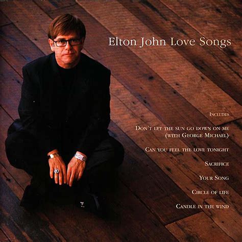 Music & Lyrics: Elton John   Love Songs