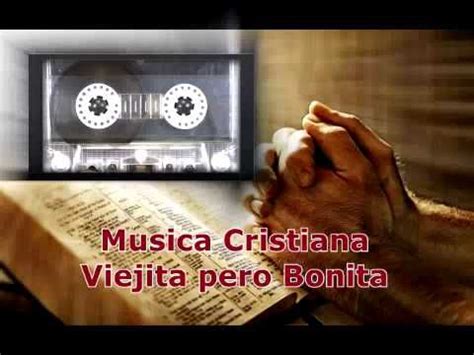 MUSICA CRISTIANA VIEJITA PERO BONITA   Viejitas pero ...