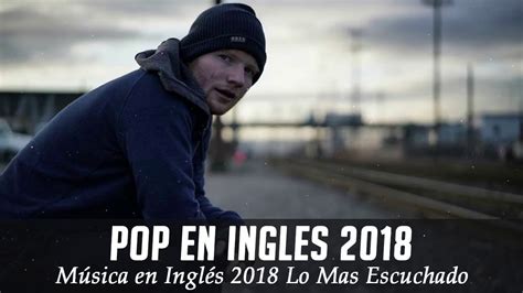 Música en Inglés 2018 Las Mejores Canciones Pop en Inglés ...