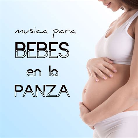 Musica para Bebes en la Panza   Canciones Relajantes para ...