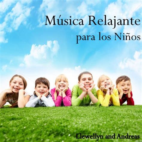 Música Relajante para los Niños by Llewellyn and Andreas ...