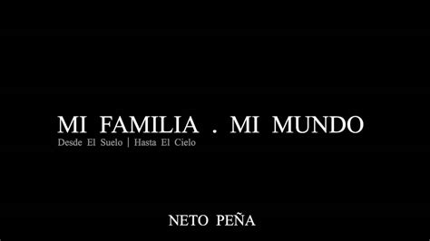 Neto Peña   Mi Familia Mi Mundo   YouTube