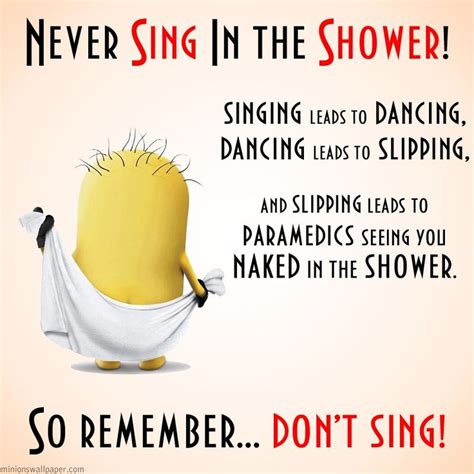 Never Sing In The Shower [Minion Wallpaper]   Minion Quote ...