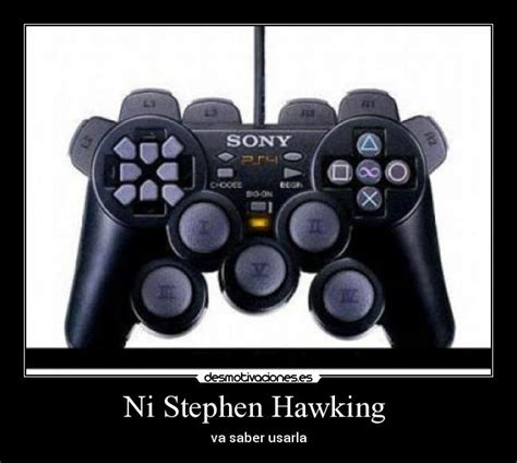 Ni Stephen Hawking | Desmotivaciones