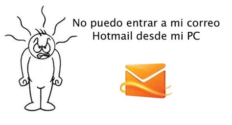 No puedo entrar a mi correo Hotmail desde mi PC   Recursos ...