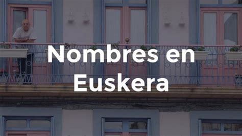 Nombres en Euskera traducidos | Fernan Díez   fernan.com.es
