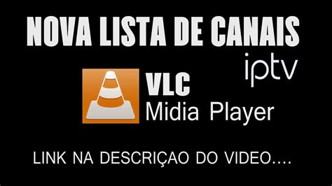 NOVA LISTA DE CANAIS IPTV   VLC MEDIA PLAYER   YouTube