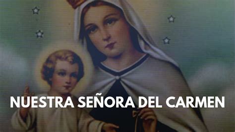 Nuestra Señora del Carmen   historia, fiesta dia 16 de julio