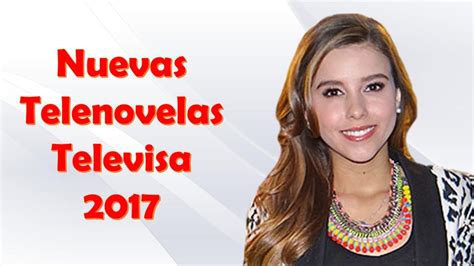 Nuevas novelas Televisa 2017   YouTube