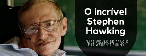 O incrível Stephen Hawking   Curiosidades   Science4you