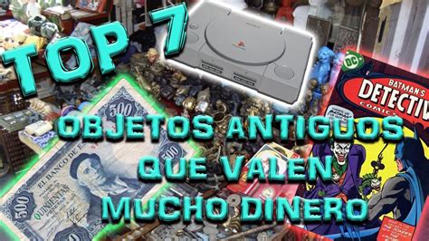 OBJETOS ANTIGUOS QUE HOY VALEN MUCHO DINERO || TOP 7   YouTube