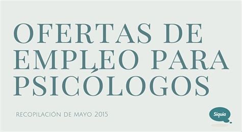 Ofertas de empleo para psicólogos de Mayo | Siquia ...