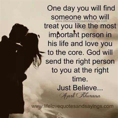 One day you will find someone who will treat you like the ...