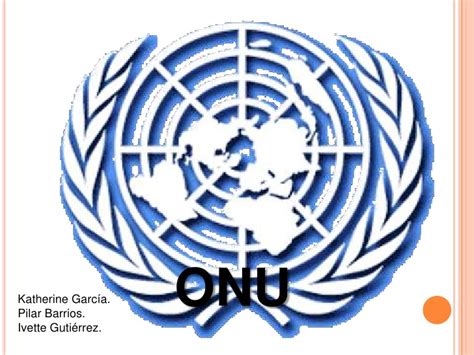 ONU Organizacion de las Naciones Unidas