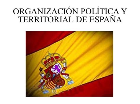 ORGANIZACIÓN POLÍTICA Y TERRITORIAL DE ESPAÑA   ppt video ...