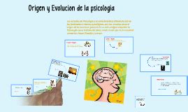 ORIGEN Y EVOLUCION DE LA PSICOLOGIA by on Prezi