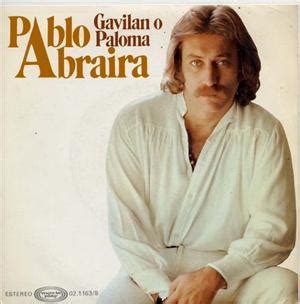 PABLO ABRAIRA “GAVILAN O PALOMA”, LOS Nº 1 DEL POP ESPAÑOL ...