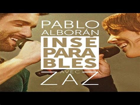 Pablo Alborán & Zaz   Inséparables   YouTube