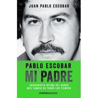 Pablo Escobar, mi padre   Juan Pablo Escobar   Sinopsis y ...