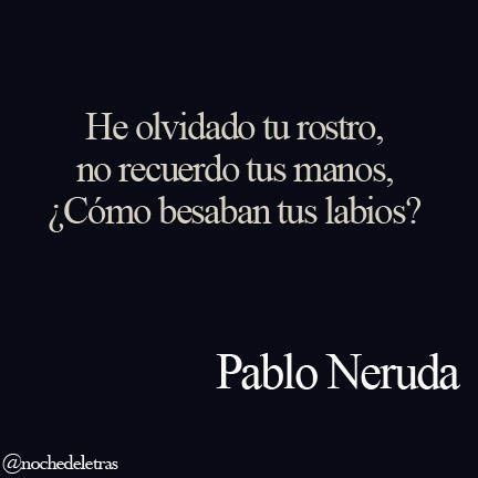 Pablo Neruda | Spanish quotes/ funny | Pinterest