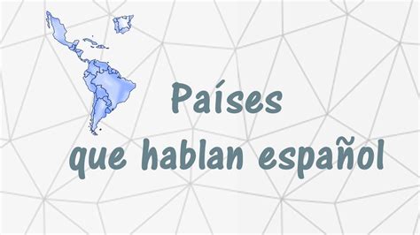 Países donde se habla español | Countries where Spanish is ...
