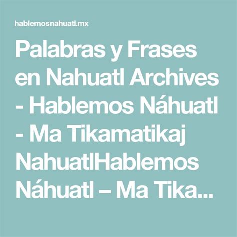 Palabras y Frases en Nahuatl Archives Hablemos Náhuatl ...