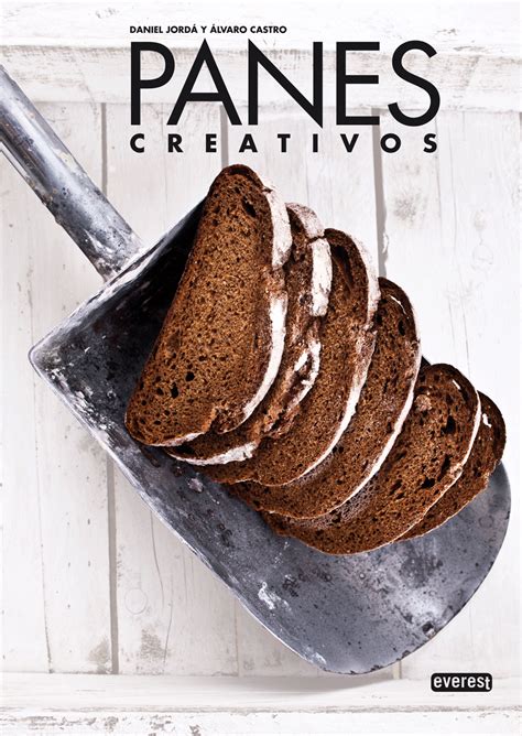 Panes Creativos, las mejores recetas de pan artesano