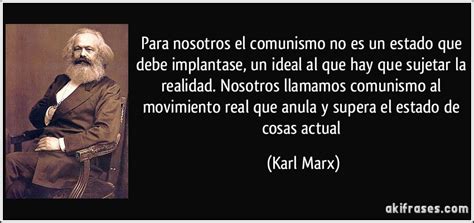 Para nosotros el comunismo no es un estado que debe ...