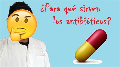 ¿Para qué sirven  y para qué no  los antibióticos?   YouTube
