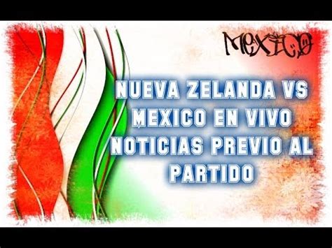 Partidos en vivo Nueva zelanda vs Mexico  enlaces ...