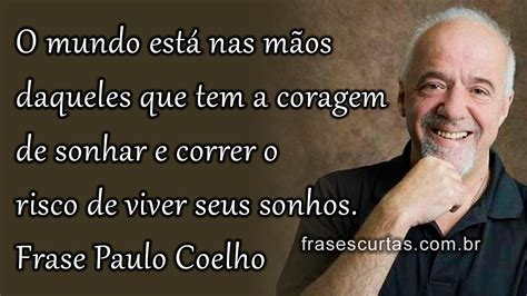 Paulo Coelho: Frases e Pensamentos   Frases Curtas