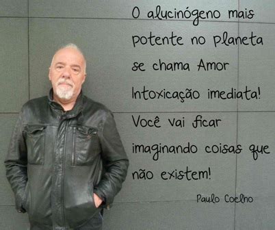 Paulo Coelho on Twitter:  O alucinógeno mais potente no ...