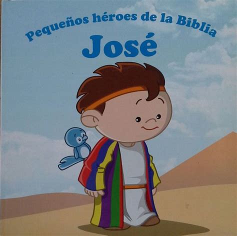 PEQUEÑOS HEROES DE LA BIBLIA. JOSE
