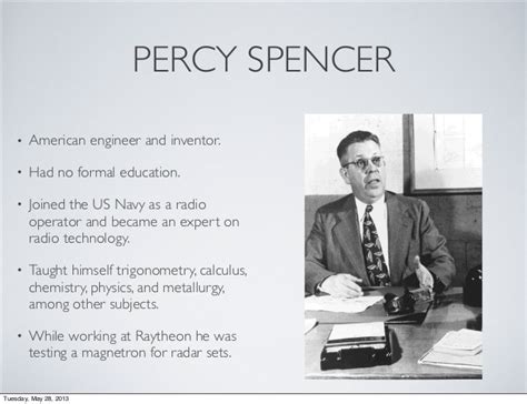 PERCY SPENCER• American engineer and