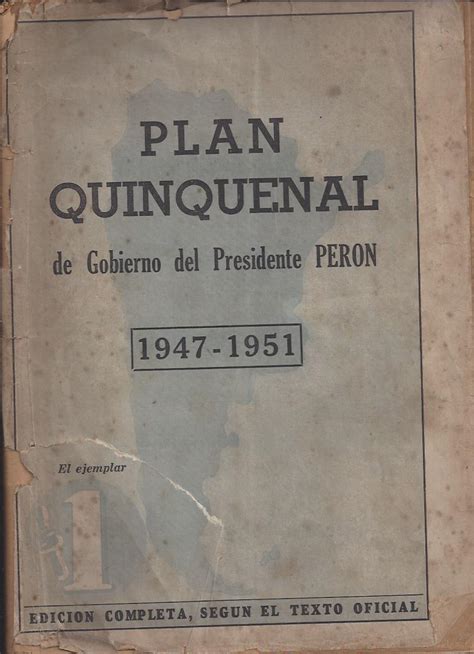 Plan Quinquenal de gobierno del Presidente Perón 1947 1951 ...