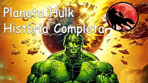 Planeta Hulk   História Completa   YouTube