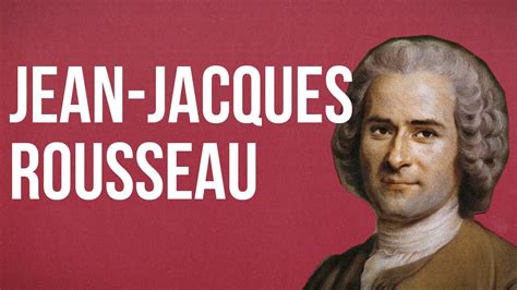 POLITICAL THEORY – Jean Jacques Rousseau   YouTube