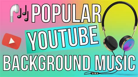 POPULAR YOUTUBE BACKGROUND MUSIC   YouTube